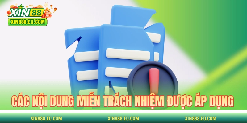 Các nội dung miễn trách nhiệm được áp dụng tại XIN88 
